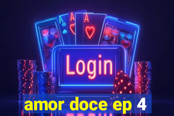 amor doce ep 4